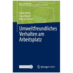 Umweltfreundliches Verhalten am Arbeitsplatz: Ökologisch nachhaltige Organisationen gestal, Fachbücher von Hannes Zacher, Sarah Rietze, Clara Kühner