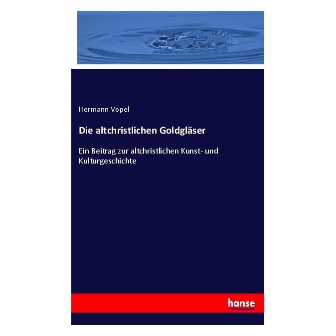 Hansebooks Die altchristlichen Goldgläser (Deutsch, Softcover, Hermann Vopel) (56949831)