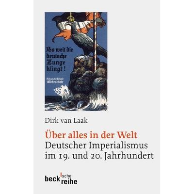 Über alles in der Welt, Taschenbuch von Dirk van Laak, C.H. Beck, 978-3-406-52824-8
