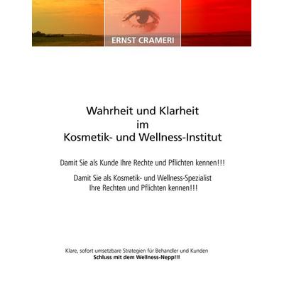 Wahrheit und Klarheit im Kosmetik- und Wellness-Institut, Taschenbuch von Ernst Crameri, BoD - Books on Demand, 978-3-86689-002-2