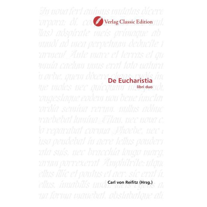 Classic Edition De Eucharistia (Softcover, Carl von Reifitz) (55504704)