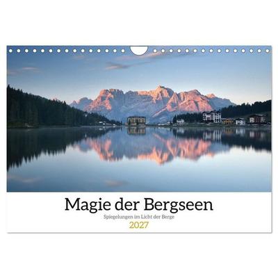 Magie der Bergseen – Spiegelungen im Licht der Berge (Wandkalender 2027 DIN A4 quer), CALVENDO Monatskalender