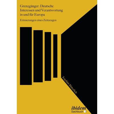 Grenzgänger: Deutsche Interessen und Verantwortung in und für Europa, Taschenbuch von Joachim Bitterlich, Ibidem, 978-3-8382-1450-4