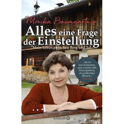 Alles eine Frage der Einstellung, Gebundene Ausgabe von Monika Baumgartner, Knaur