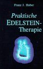 Franz J. Huber - Praktische Edelsteintherapie - Preis vom 01.10.2026 17:08:56 h