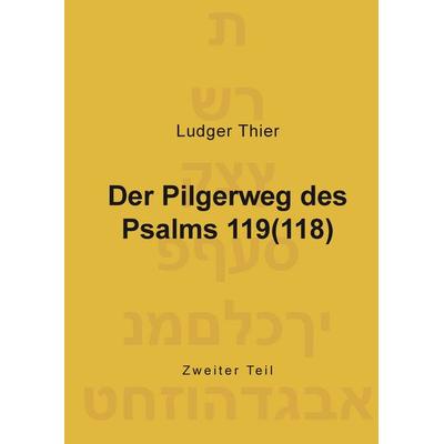 Der Pilgerweg des Psalms 119(118), Gebundene Ausgabe von Ludger Thier, BoD – Books on Demand, 978-3-8448-1129-2