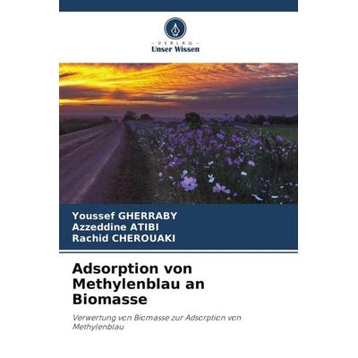 Adsorption von Methylenblau an Biomasse, Taschenbuch von Youssef Gherraby,Azzeddine Atibi,Rachid Cherouaki, Verlag Unser Wissen