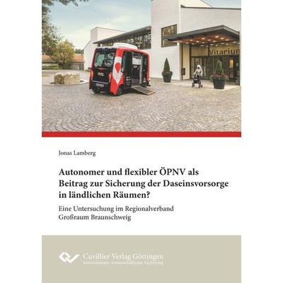 Autonomer und flexibler ÖPNV als Beitrag zur Sicherung der Daseinsvorsorge in ländlichen Räumen?, Taschenbuch von Jonas Lamberg, Cuvillier Verlag,