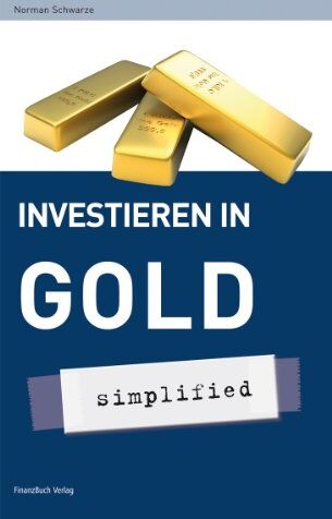 Norman Schwarze - Investieren in Gold - simplified: Investieren Sie in die Zukunft - Preis vom 09.10.2026 07:28:09 h