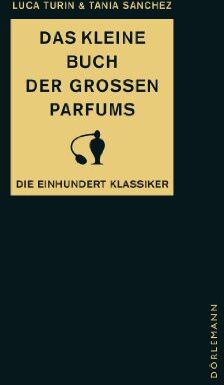 Luca Turin - Das kleine Buch der großen Parfums: Die einhundert Klassiker - Preis vom 06.10.2026 07:26:00 h