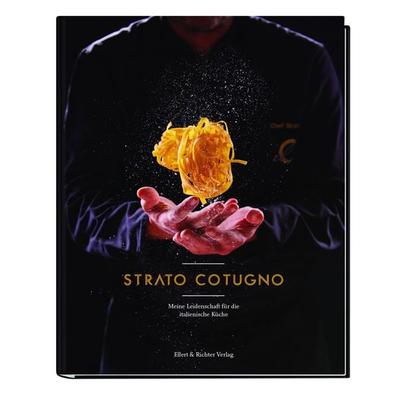 Meine Leidenschaft für die italienische Küche, Gebundene Ausgabe von Strato Cotugno, Ellert & Richter Verlag, 978-3-8319-0825-7