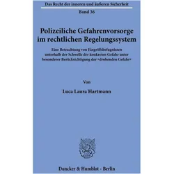 Polizeiliche Gefahrenvorsorge im rechtlichen Regelungssystem, Fachbücher von Luca Laura Hartmann