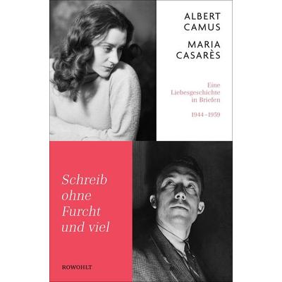 Schreib ohne Furcht und viel, Gebundene Ausgabe von Albert Camus,Maria Casarès, Rowohlt, 978-3-498-00131-5