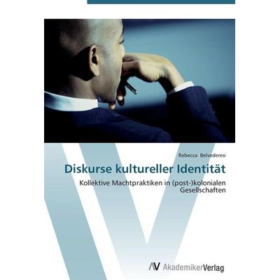 Diskurse kultureller Identität, Taschenbuch von Rebecca Belvederesi, AV Akademikerverlag, 978-3-639-43289-3
