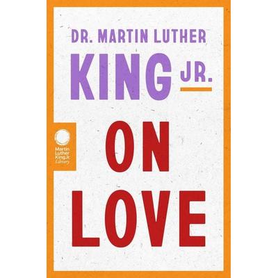 Dr. Martin Luther King Jr. on Love, Taschenbuch von Martin Luther King, Harper Collins Publ. USA, 978-0-06-338186-5