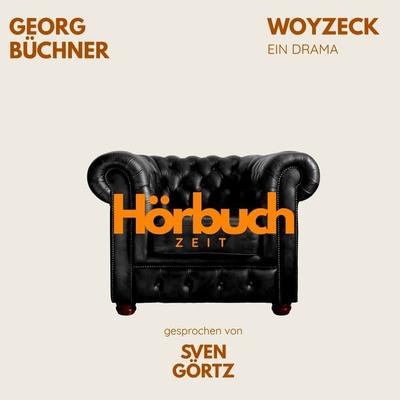 Woyzeck. Ein Drama. - Hörbuchzeit,Georg Büchner, Audio, 9783754519813