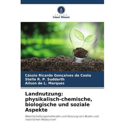 Landnutzung: physikalisch-chemische, biologische und soziale Aspekte, Taschenbuch von Cássio Ricardo Gonçalves da Costa,Stella R. P. Suddarth,Ailson