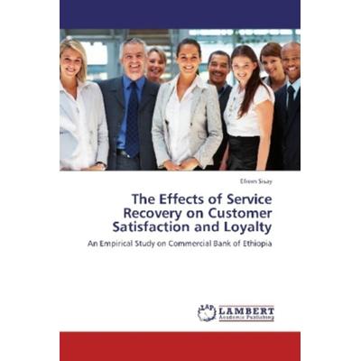 Sisay, E: Effects of Service Recovery on Customer Satisfacti, Taschenbuch von Efrem Sisay, LAP LAMBERT Academic Publishing, 978-3-659-36582-9