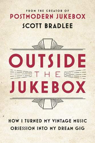 Scott Bradlee - Outside the Jukebox: How I Turned My Vintage Music Obsession into My Dream Gig - Preis vom 11.10.2026 03:10:56 h