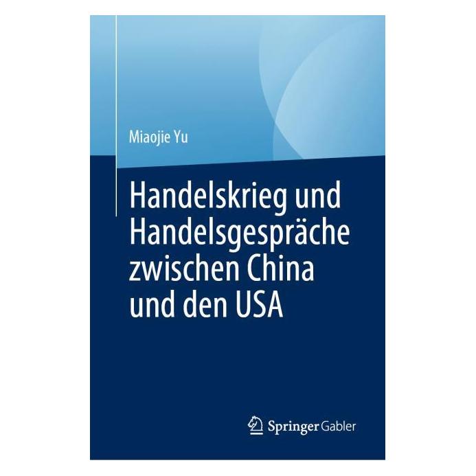 Springer Handelskrieg und Handelsgespräche zwischen China und den USA (Deutsch, Hardcover, Miaojie Yu) (32586141)