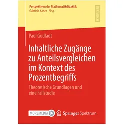 Inhaltliche Zugänge zu Anteilsvergleichen im Kontext des Prozentbegriffs, Fachbücher von Paul Gudladt