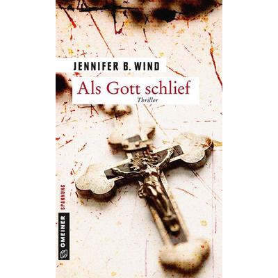 Als Gott schlief, Taschenbuch von Jennifer B. Wind, Gmeiner-Verlag