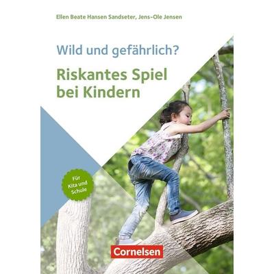 Wild und gefährlich? Riskantes Spiel bei Kindern, Taschenbuch von , Verlag an der Ruhr, 978-3-8346-5289-8