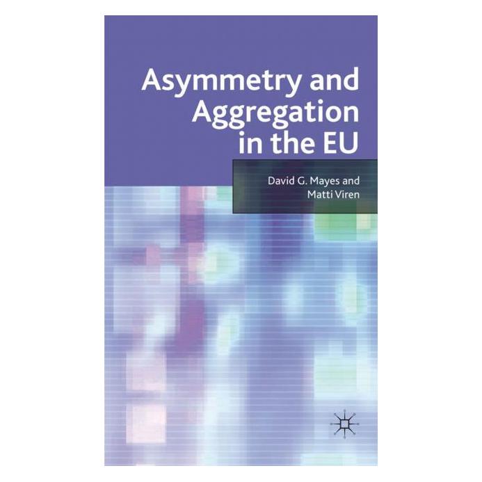 Palgrave Macmillan Uk Mayes:Asymmetry and Aggregation in the (Englisch, Hardcover, David G. Mayes, Matti Viren) (63040073)