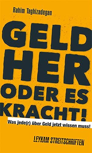 Rahim Taghizadegan - Geld her oder es kracht! Was jede(r) über Geld jetzt wissen muss!: Leykam Streitschriften - Preis vom 16.10.2026 11:41:07 h