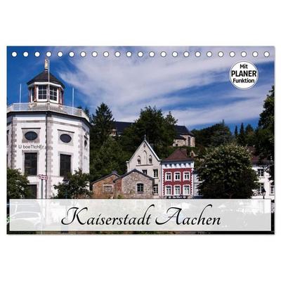 Kaiserstadt Aachen (Tischkalender 2027 DIN A5 quer), CALVENDO Monatskalender