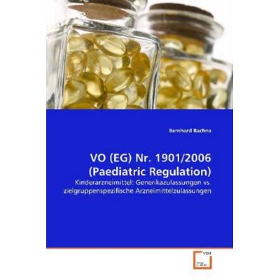 Bachna, B: VO (EG) Nr. 1901/2006 (Paediatric Regulation), Taschenbuch von Bernhard Bachna, VDM, 978-3-8364-8271-4