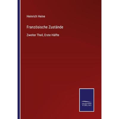Französische Zustände, Taschenbuch von Heinrich Heine, BoD - Books on Demand, 978-3-7525-4212-7