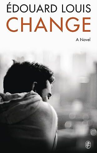 Édouard Louis - Change: A Novel - Preis vom 11.10.2026 15:43:13 h