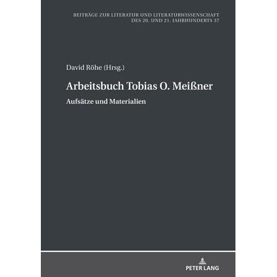 Arbeitsbuch Tobias O. Meißner, Gebundene Ausgabe von , Peter Lang GmbH, Internationaler Verlag der Wissenschaften, 978-3-631-84682-7