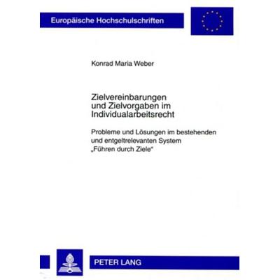 Zielvereinbarungen und Zielvorgaben im Individualarbeitsrecht, Taschenbuch von Konrad Maria Weber, Peter Lang GmbH, Internationaler Verlag der