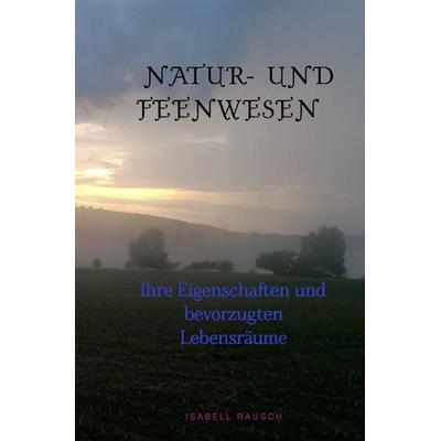 Natur- und Feenwesen, Taschenbuch von Isabell Rausch, Epubli, 978-3-7584-6075-3