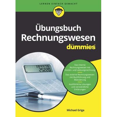 Übungsbuch Rechnungswesen für Dummies, Taschenbuch von Michael Griga, Wiley-VCH, 978-3-527-71691-3