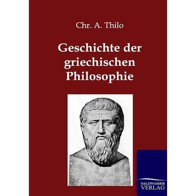 Geschichte der griechischen Philosophie, Taschenbuch von Chr. A. Thilo, Salzwasser, 978-3-86444-350-3