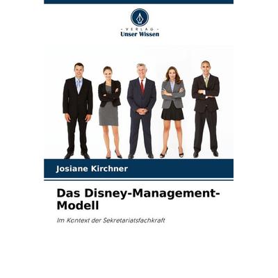 Das Disney-Management-Modell, Taschenbuch von Josiane Kirchner, Verlag Unser Wissen, 978-620-7-29275-2