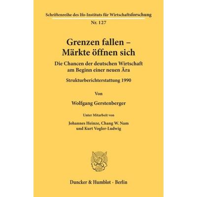 Grenzen fallen - Märkte öffnen sich., Taschenbuch von Wolfgang Gerstenberger, Duncker & Humblot, 978-3-428-07021-3