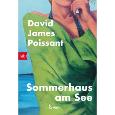 Sommerhaus am See, Taschenbuch von David James Poissant, btb, 978-3-442-77263-6