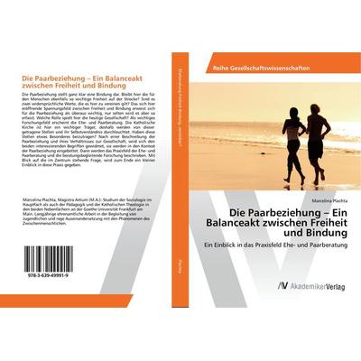 Die Paarbeziehung - Ein Balanceakt zwischen Freiheit und Bindung, Taschenbuch von Marcelina Plachta, AV Akademikerverlag, 978-3-639-49991-9