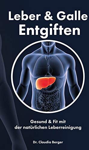 Berger, Dr. Claudia - Leber & Galle Entgiften - Gesund & Fit mit der natürlichen Leberreinigung - Preis vom 09.10.2026 07:28:09 h