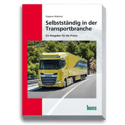 Selbstständig in der Transportbranche, Taschenbuch von Dagmar Wäscher, Huss, 978-3-949994-34-0