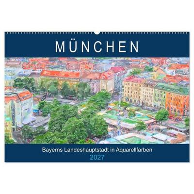München - Bayerns Landeshauptstadt in Aquarellfarben (Wandkalender 2027 DIN A2 quer), CALVENDO Monatskalender