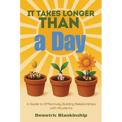 It Takes Longer Than a Day, Taschenbuch von Demetric Blankinship, Liberation's Publishing LLC, 978-1-960853-87-5