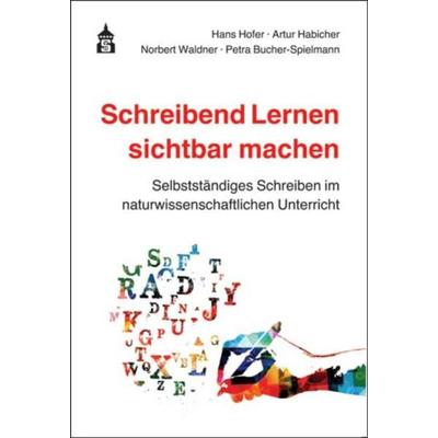 Schreibend Lernen sichtbar machen, Taschenbuch von Hans Hofer,Artur Habicher,Norbert Waldner,Petra Bucher-Spielmann, Wbv Media