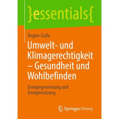 Umwelt- und Klimagerechtigkeit – Gesundheit und Wohlbefinden, Taschenbuch von Regine Grafe, Springer Fachmedien Wiesbaden GmbH, 978-3-658-35227-1