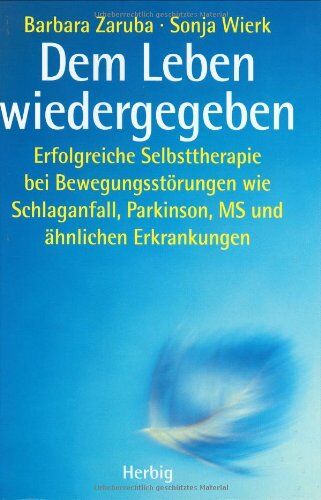 Barbara Zaruba - Dem Leben wiedergegeben: Erfolgreiche Selbsttherapie bei Bewegungsstörungen wie Schlaganfall, Parkinson, MS und ähnlichen Erkrankungen - Preis vom 09.10.2026 07:28:09 h