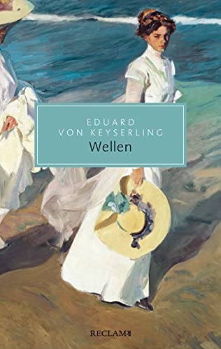 Keyserling, Eduard Von - Wellen: Roman (Reclam Taschenbuch) - Preis vom 17.10.2026 19:25:27 h